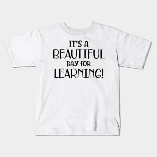 Teacher - It's a beautiful day for learning! Kids T-Shirt